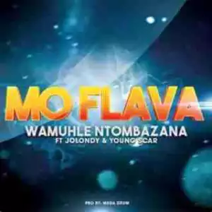 Mo Flava - Wamuhle Ntombazana ft. Young Scar & Jolondy
